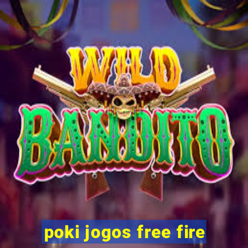 poki jogos free fire